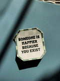 Happier bc You Exist Sticker