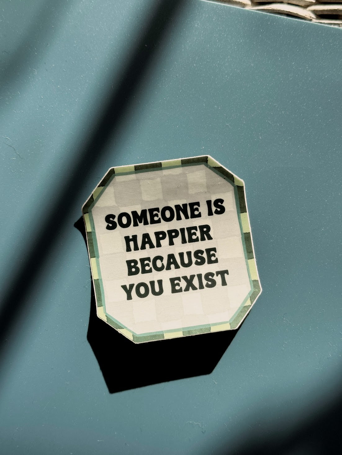 Happier bc You Exist Sticker