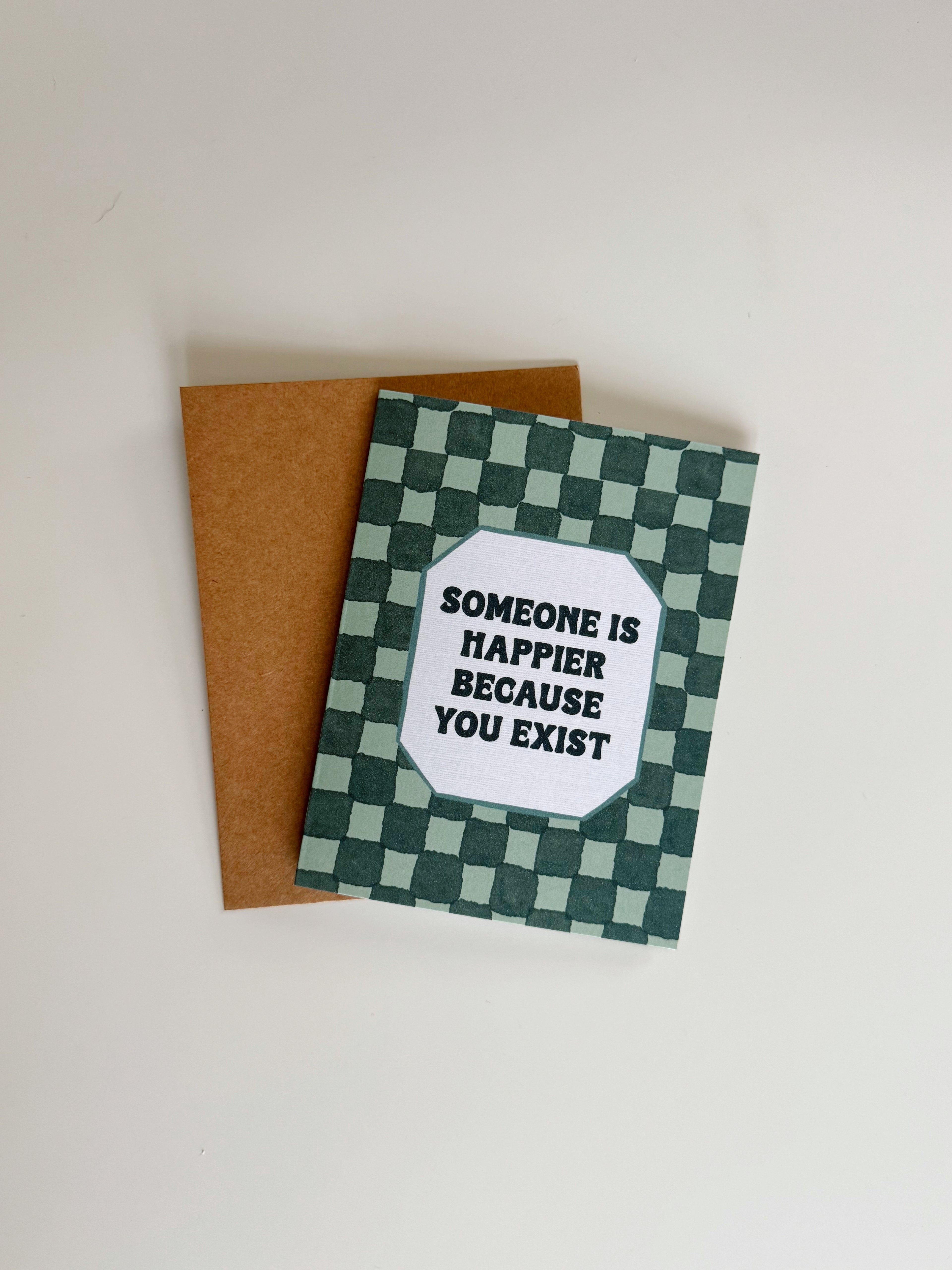 Happier Because You Exist Card