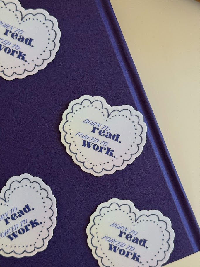 Born to Read. Forced to Work. Sticker