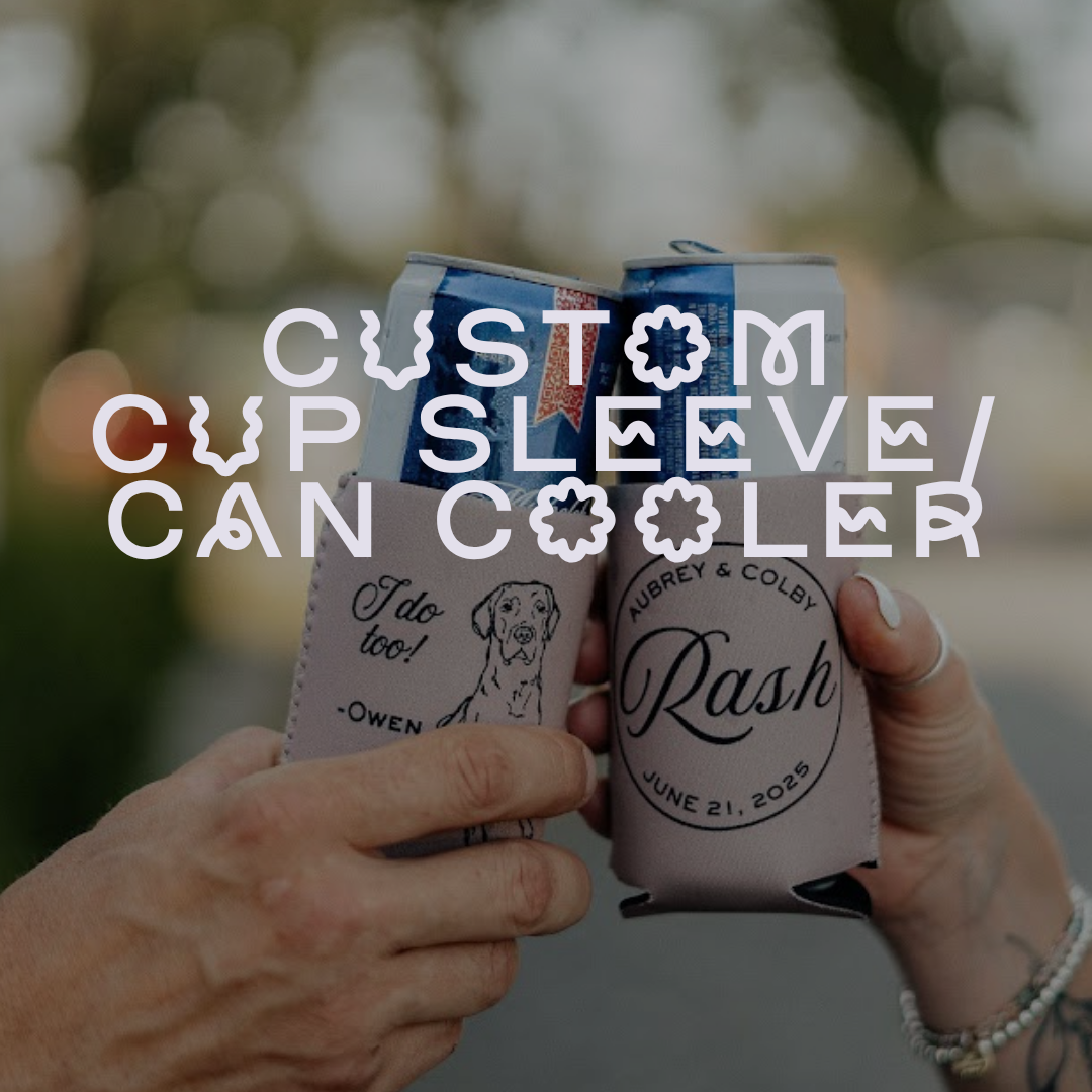 Custom Cup Sleeve/Can Cooler